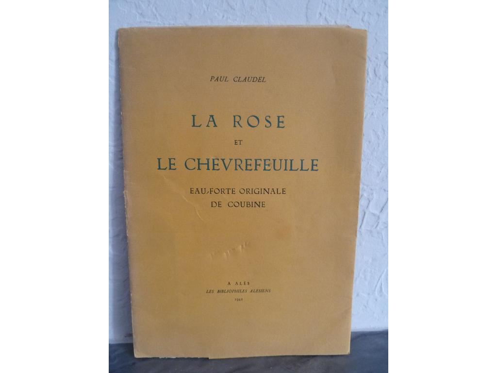 CLAUDEL, Paul. (COUBINE, Othon) : La Rose et le Chèvrefeuille. Alès : Les bibliophiles Alésiens, 1942. Une planquette en feuilles in-8° sous couverture imprimée et rempliée.  EDITION ORIGINALE illustrée d'une eau-forte originale d'Othon COUBINE, en frontispice. Tirée à 120 ex. numérotés. 1 des 100 sur pur fil Lafuma, seul tirage après 20 Auvergne. « Petit enfoncement sur la 1ère de couverture » sinon TRES BON EXEMPLAIRE, peu commun, le 1er livre édité par PAB (Pierre-André Benoit).