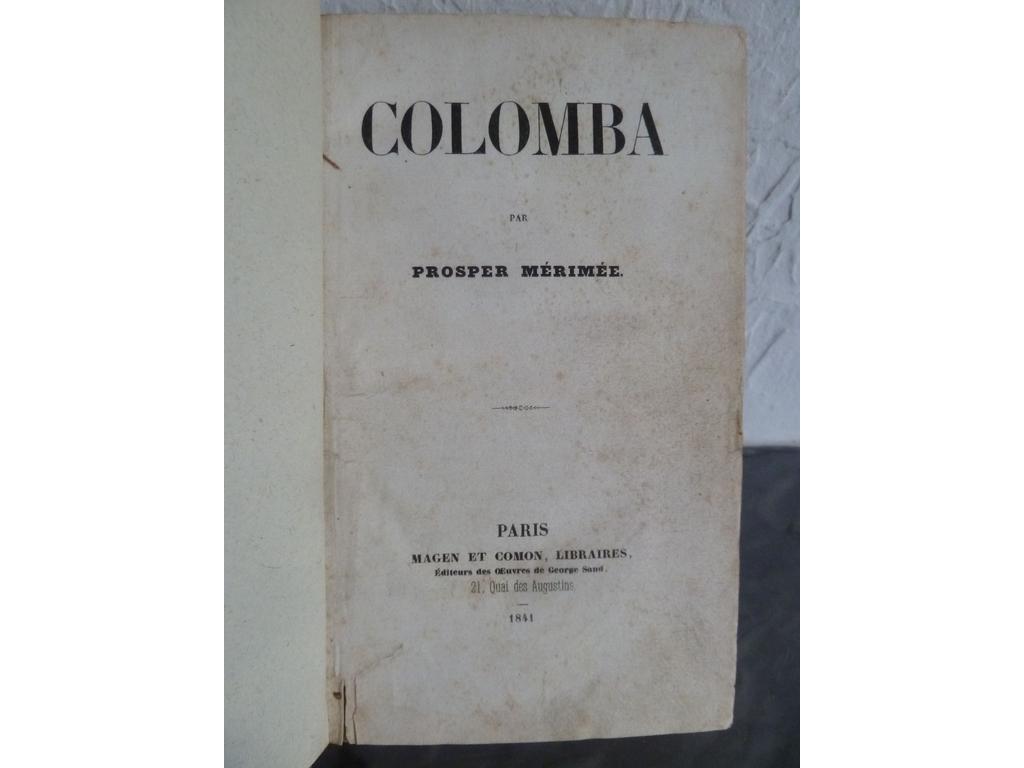 MERIMEE, Prosper : Colomba. Paris : Magen et Comon, 1841. Un volume in-8°. Reliure circa 1860-1870 demi basane fauve, dos lisse orné de filets à froid en place des nerfs, titre et date en queue dorés. EDITION ORIGINALE, fort rare (Clouzot : 201 , « Très recherché ». Trahard et Josserand : 72. Carteret : II, 144) comprenant à la suite La Vénus dIlle et Les âmes du Purgatoire. Le faux-titre manque. Pâles rousseurs passim, quelques feuillets avec déchirures mais sans manque et dautres avec déchirure surtout en marge inférieure et sans perte de texte, un adhésif sur la marge intérieure dun feuillet, frottis en tête essentiellement. BON EXEMPLAIRE, de toute rareté.